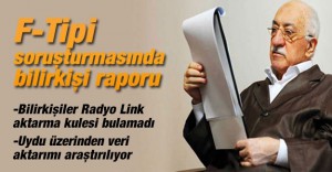 F-Tipi soruşturmada bilirkişi raporu