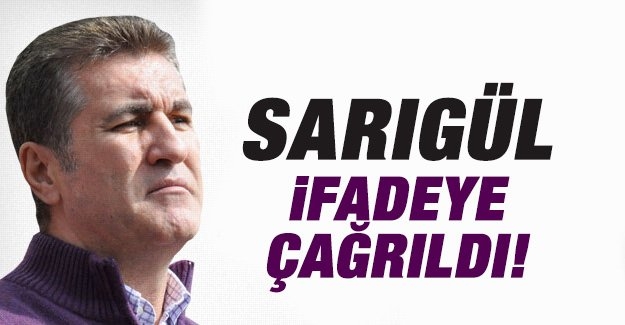 Sarıgül ifadeye çağrıldı