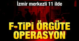F-Tipi örgüte operasyon