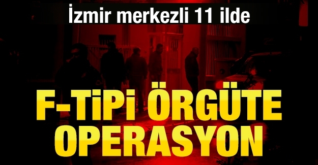F-Tipi örgüte operasyon