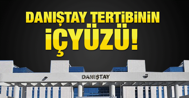 Danıştay tertibinin içyüzü!