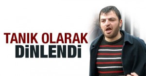 Yasin Hayal tanık olarak dinlendi