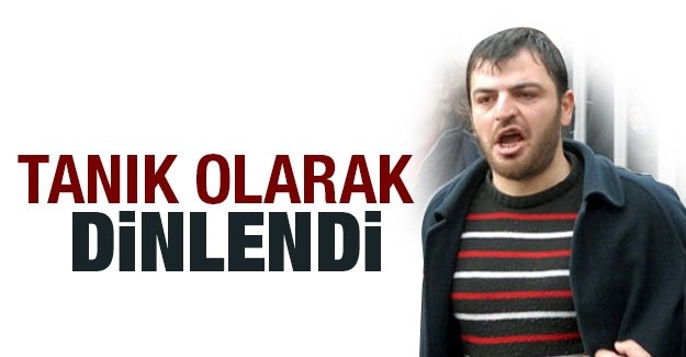 Yasin Hayal tanık olarak dinlendi