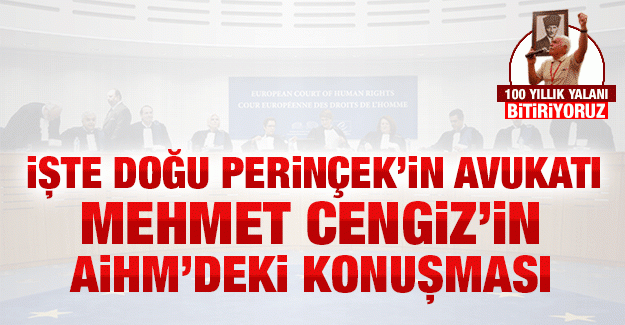 İşte Doğu Perinçek’in avukatı Mehmet Cengiz’in AİHM’deki konuşması