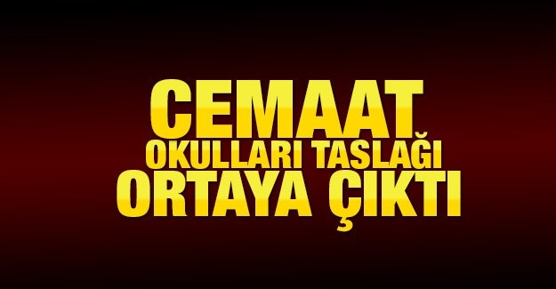 Cemaat okulları taslağı ortaya çıktı!