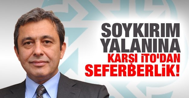 Soykırım yalanına karşı iTO’dan seferberlik!