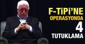 F-Tipi’ne operasyonda 4 tutuklama