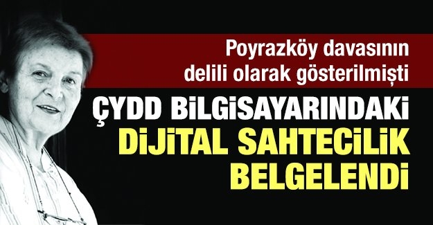 ÇYDD bilgisayarındaki dijital sahtecilik belgelendi