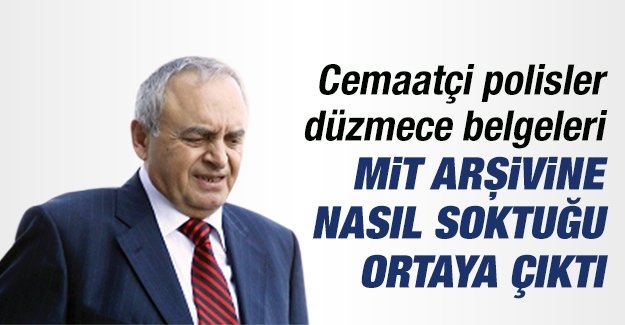 Cemaatçi polisler düzmece belgeleri MİT arşivine nasıl soktuğu ortaya çıktı