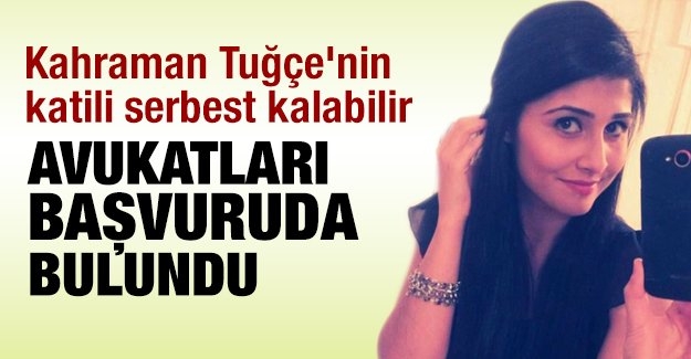 Kahraman Tuğçe’nin katili serbest kalabilir