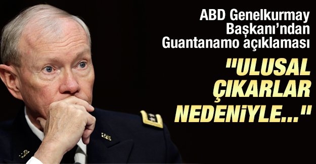 ABD Genelkurmay Başkanı’ndan Guantanamo açıklaması