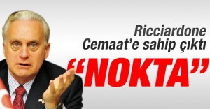 Ricciardone, Cemaat’e sahip çıktı