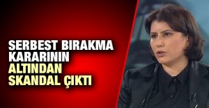 Serbest bırakma kararının altından skandal çıktı