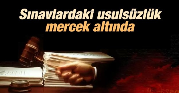 Sınavlardaki usulsüzlük mercek altında