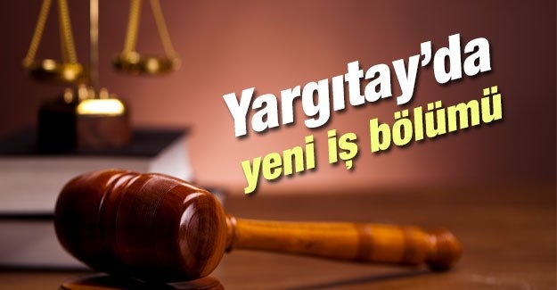 Yargıtay’da yeni iş bölümü