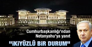 Cumhurbaşkanlığı’ndan Netanyahu’ya yanıt