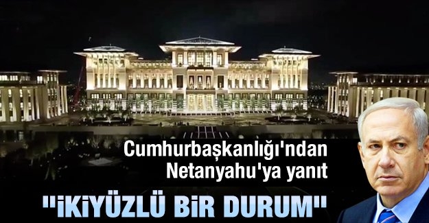 Cumhurbaşkanlığı’ndan Netanyahu’ya yanıt