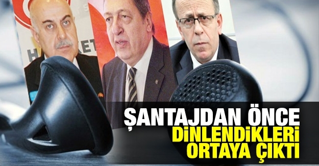 Şantajdan önce dinlendikleri ortaya çıktı!