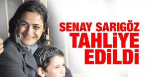 Senay Sarıgöz tahliye edildi