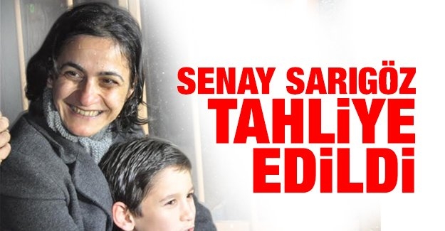 Senay Sarıgöz tahliye edildi