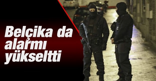 Belçika da alarmı yükseltti!