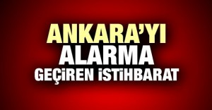 Ankara’yı alarma geçiren istihbarat!