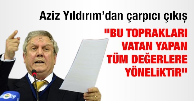 Aziz Yıldırım’dan çarpıcı çıkış