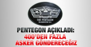 Pentegon açıkladı: 400’den fazla asker göndereceğiz