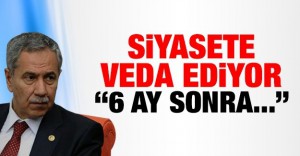 Arınç siyasete veda ediyor