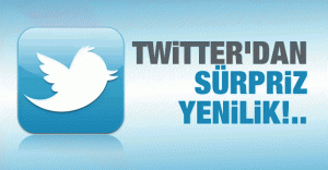 Twitter’dan sürpriz yenilik