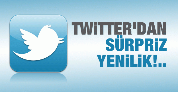 Twitter’dan sürpriz yenilik