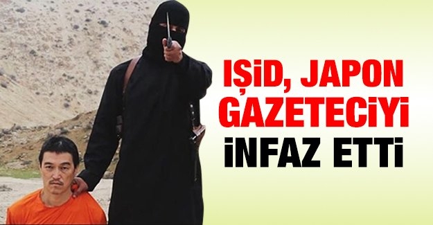 IŞİD Japon gazeteciyi infaz etti
