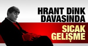 Hrant Dink davasında sıcak gelişme!