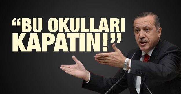“Bu okulları kapatın!”