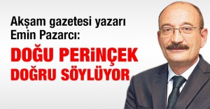 Akşam gazetesi yazarı Emin Pazarcı: Doğu Perinçek doğru söylüyor