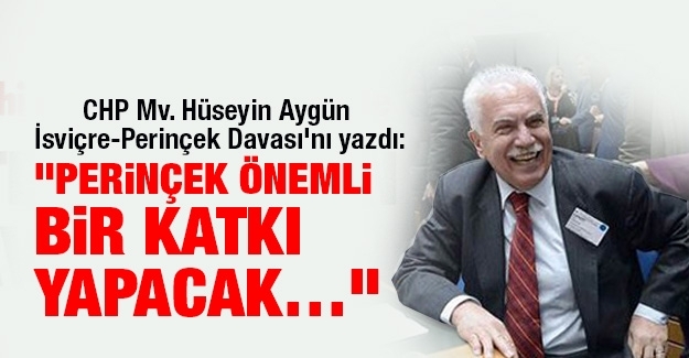 “Perinçek önemli bir katkı yapacak…“