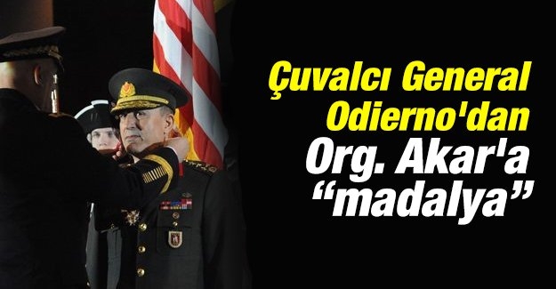 Çuvalcı General Odierno’dan Org. Akar’a “madalya”
