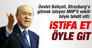 Devlet Bahçeli, Strazburg’a gitmek isteyen MHP’li vekili böyle tehdit etti