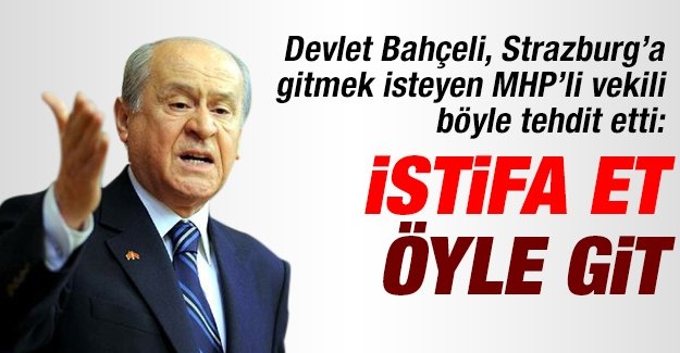 Devlet Bahçeli, Strazburg’a gitmek isteyen MHP’li vekili böyle tehdit etti