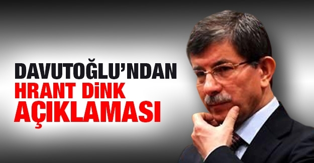Davutoğlu’ndan Dink açıklaması