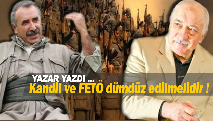 Kandil ve FETÖ dümdüz edilmelidir!