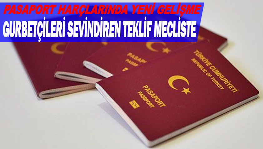 Pasaport harçlarının yarıya indirilmesi teklifi mecliste