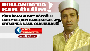 Türk İmam Ahmet Çöpoğlu Hollanda’da sokak ortasından nasıl öldürüldü?