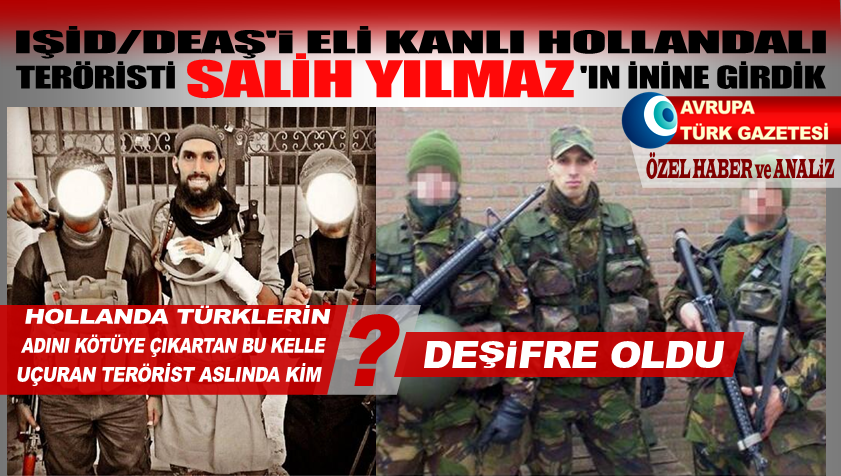 IŞİD/DEAŞ’in Hollandalı kelle uçuran teröristi Salih Yılmaz