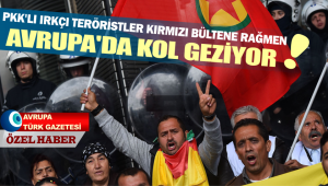 PKK’lı ırkçı teröristler kırmızı bültene rağmen Avrupa’da kol geziyor!