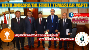 UETD Ankara’da etkili temaslar yaptı Başbakan Davutoğlu’yla toplandı