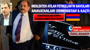 Meslekten atılan FETÖ savcıları anavatanları Ermenistan’a kaçtı
