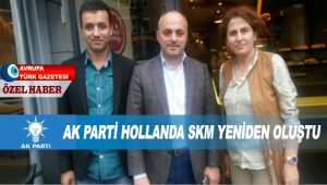 AK Parti Hollanda SKM yeniden oluştu