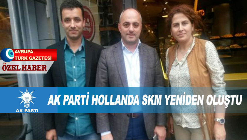 AK Parti Hollanda SKM yeniden oluştu