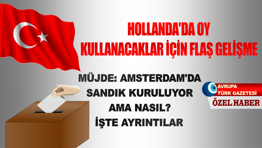Müjde: Amsterdam’da sandık kuruluyor ama nasıl?